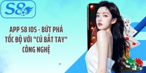 App S8 iOS - Bứt Phá Tốc Độ Với "Cú Bắt Tay" Công Nghệ