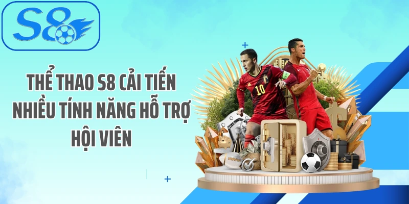 Thể thao S8 cải tiến nhiều tính năng hỗ trợ hội viên